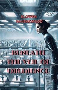 bokomslag Beneath the Veil of Obedience