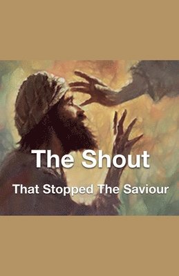 The Shout That Stopped The Saviour 1