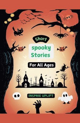 Short Spooky Stories for All Ages 1