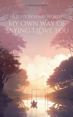 A Love Beyond Words: My Own Way of Saying I Love You 1