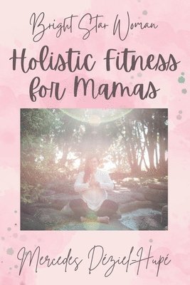 bokomslag Bright Star Woman Holistic Fitness for Mamas