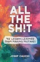 bokomslag All The Sh!t - 40 Lessons Learned From Making Mistakes