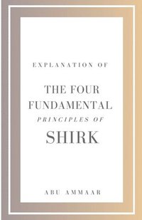 bokomslag Explanation of the Four Fundamental Principles of Shirk