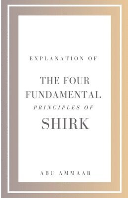 bokomslag Explanation of the Four Fundamental Principles of Shirk