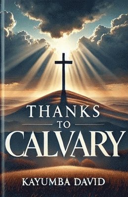 bokomslag Thanks to Calvary