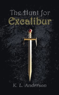 K L Anderson - Hunt for Excalibur, Häftad