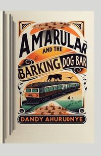 bokomslag Amarular and the Barking Dog Bar