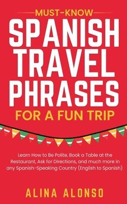 bokomslag Must-Know Spanish Travel Phrases For a Fun Trip