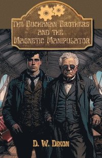 bokomslag Buchanan Brothers and the Magnetic Manipulator