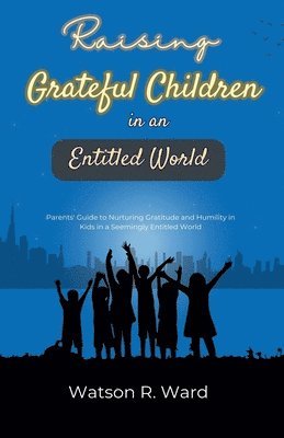bokomslag Raising Grateful Children in an Entitled World