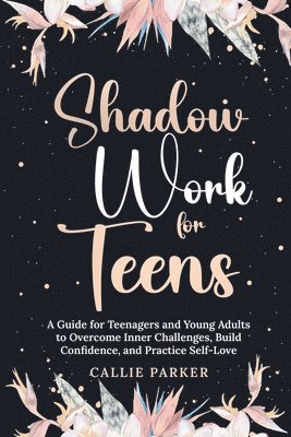 Shadow Work for Teens 1