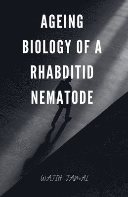 bokomslag Ageing Biology of a Rhabditid Nematode