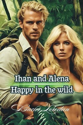 bokomslag Ihan and Alena Happy in the Wild