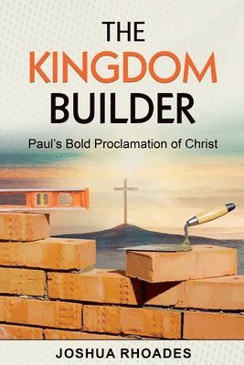 bokomslag Kingdom Builder Paul's Bold Proclamation of Christ