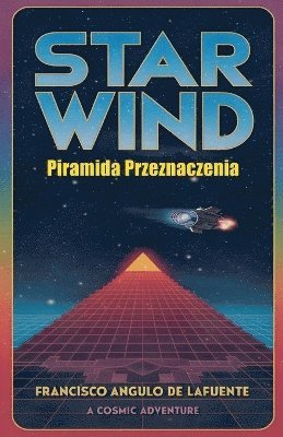 Francisco Angulo de Lafuente - Star Wind Piramida Przeznaczenia, Häftad