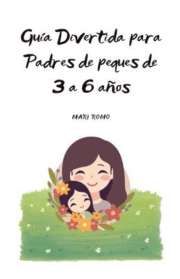 bokomslag Guía divertida para padres de peque de 3 a 6 años