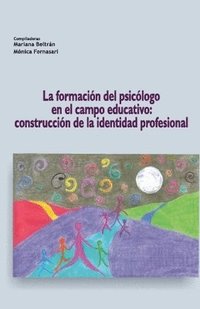 bokomslag La formacin del psiclogo en el campo educativo