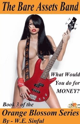 bokomslag The Bare Assets Band - What Would You Do for Money? - Book 3 of the Orange Blossom Series