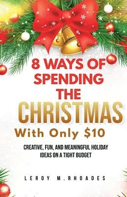 8 Ways of Spending Christmas with Only $10 Creative, Fun, and Meaningful Holiday Ideas on a Tight Budget 1