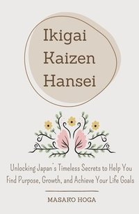 bokomslag Ikigai, Kaizen & Hansei