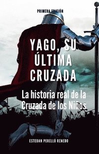 bokomslag Yago, su ltima Cruzada