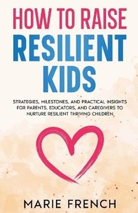 bokomslag How to Raise Resilient Kids