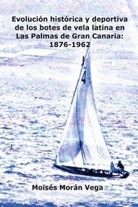 bokomslag Evolucin deportiva e histrica de los botes de vela latina en Las Palmas de Gran Canaria