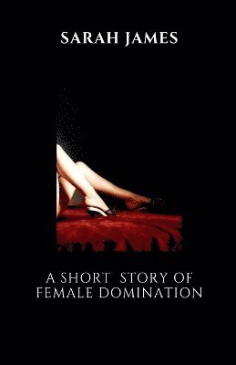 A Short Story of Female Domination 1