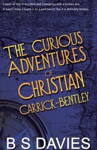 bokomslag The Curious Adventures of Christian Carrick-Bentley