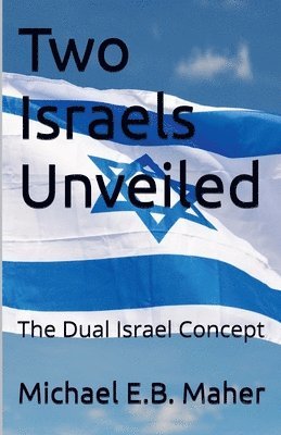 Michael Maher - Two Israels Unveiled, Häftad