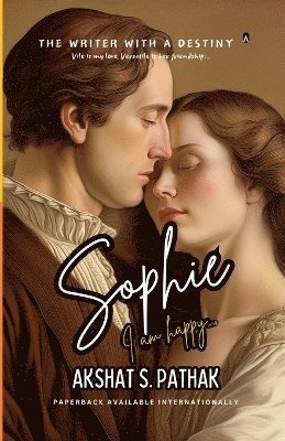 Akshat Pathak - Sophie, I am happy... (REISSUE), Häftad