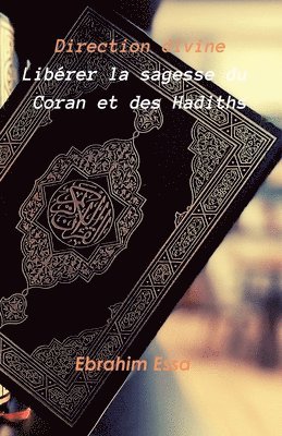 Direction divine Librer la sagesse du Coran et des Hadiths 1