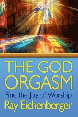 bokomslag The God Orgasm- Find the Joy of Worship