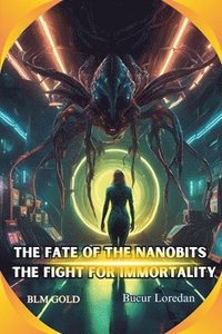 bokomslag Fate of the Nanobits The Fight for Immortality