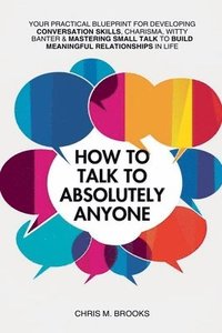 bokomslag How To Talk To Absolutely Anyone