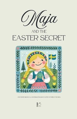 Maja and the Easter Secret And More Bilingual Swedish-English Easter Stories for Kids 1