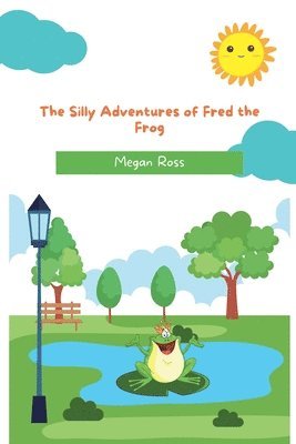 bokomslag The Silly Adventures of Fred the Frog