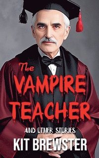 bokomslag Vampire Teacher and Other Stories