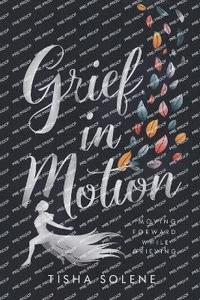 bokomslag Grief in Motion: Moving Forward While Grieving