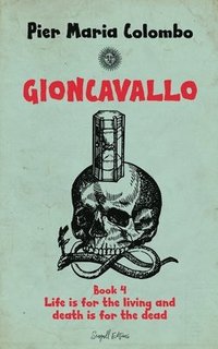 bokomslag Gioncavallo - Life Is for the Living and Death Is for the Dead