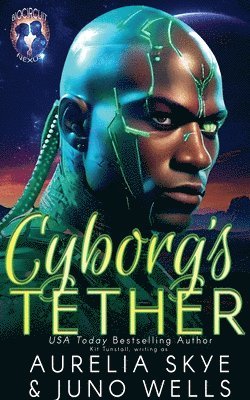 Aurelia Skye, Juno Wells - Cyborg's Tether, Häftad