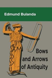 bokomslag Bows and Arrows of Antiquity