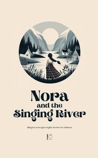 bokomslag Nora and the Singing River Bilingual Norwegian-English Stories for Children