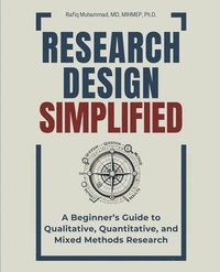 bokomslag Research Design Simplified: A Beginner's Guide to Qualitative, Quantitative, and Mixed Methods Research