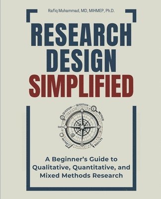 bokomslag Research Design Simplified: A Beginner's Guide to Qualitative, Quantitative, and Mixed Methods Research