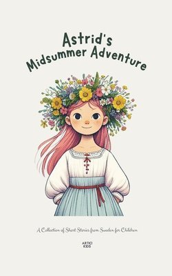 Artici Kids - Astrid's Midsummer Adventure, Häftad