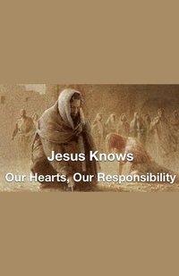 bokomslag Jesus Knows- Our Hearts, Our Responsibility