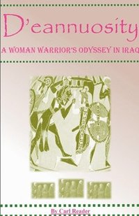 bokomslag D'eannuosity, A Woman Warrior's Odyssey In Iraq