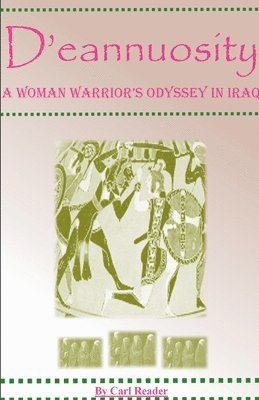 D'eannuosity, A Woman Warrior's Odyssey In Iraq 1