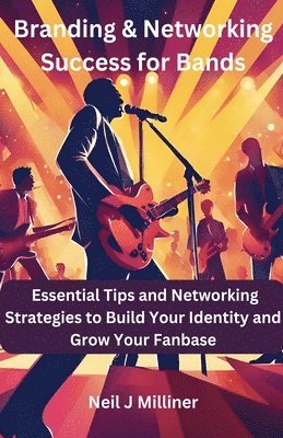 Neil J Milliner, Neil J. Milliner - Branding & Networking Success for Bands, Häftad